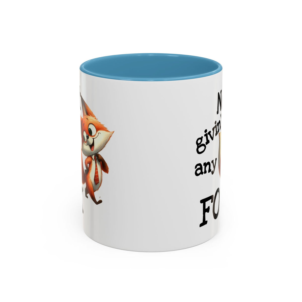 Humor Mug - Not Givin Any Fox