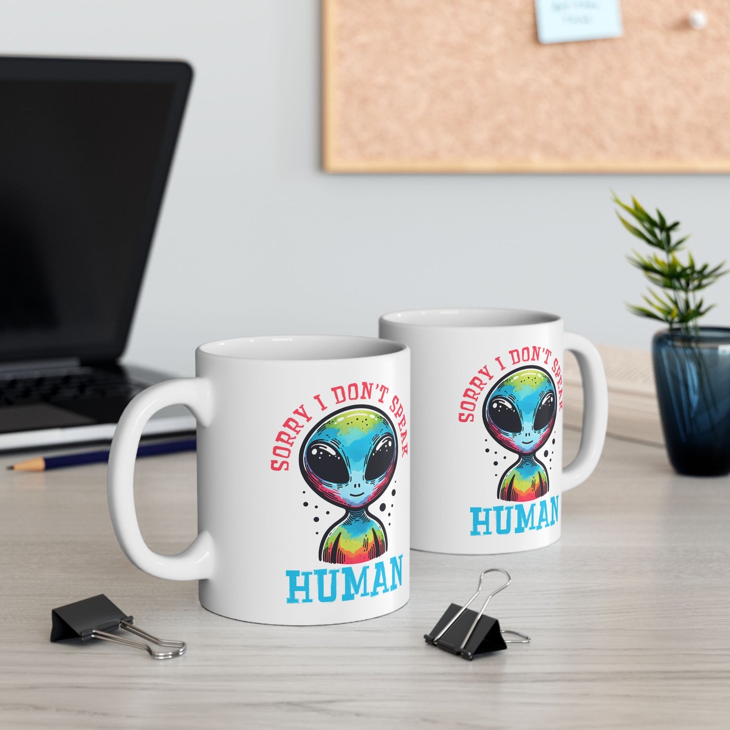 Alien Mug - Sorry I Don't Speak Human