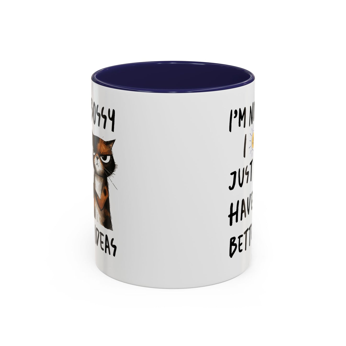 Humor Mug -I'm Not Bossy I Just Have Better Ideas