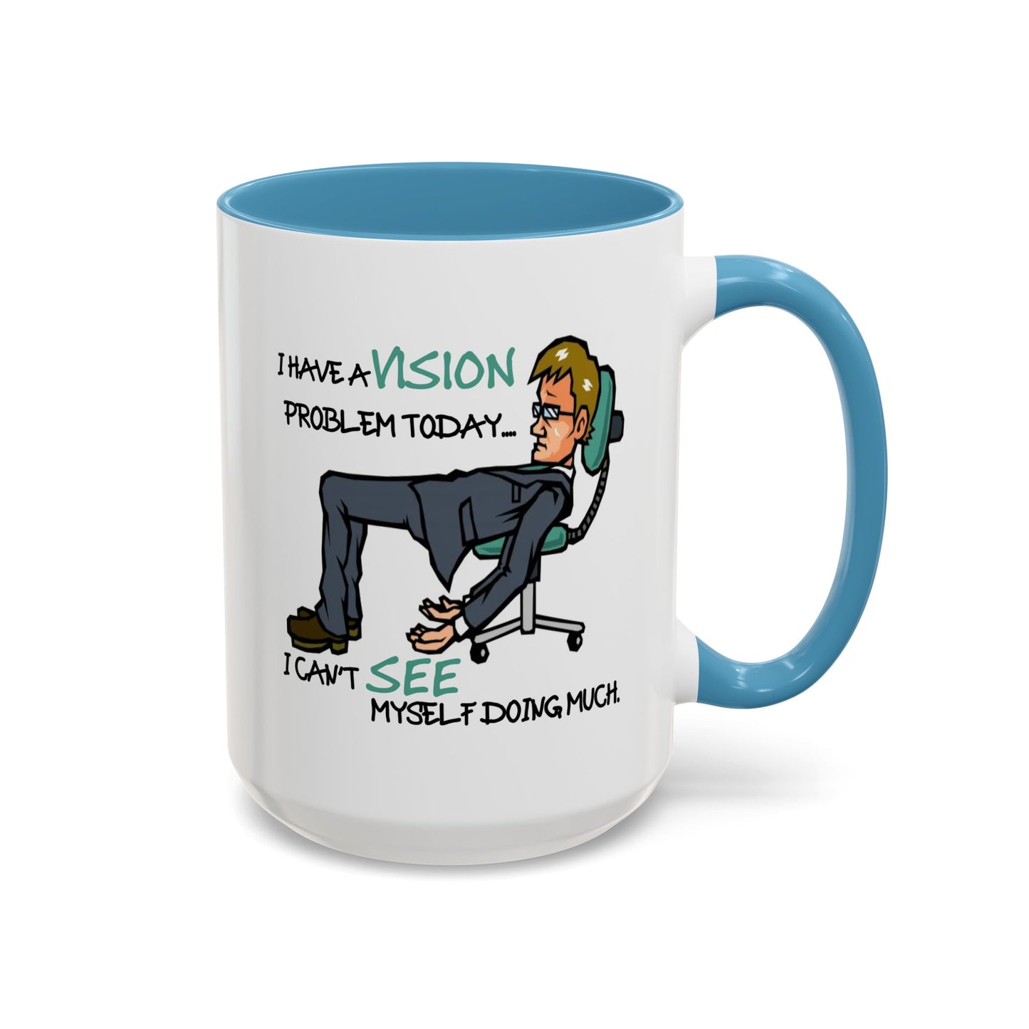 Humor Mug - I Have a Vision Problem