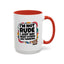 Humor Mug -I'm Not Rude