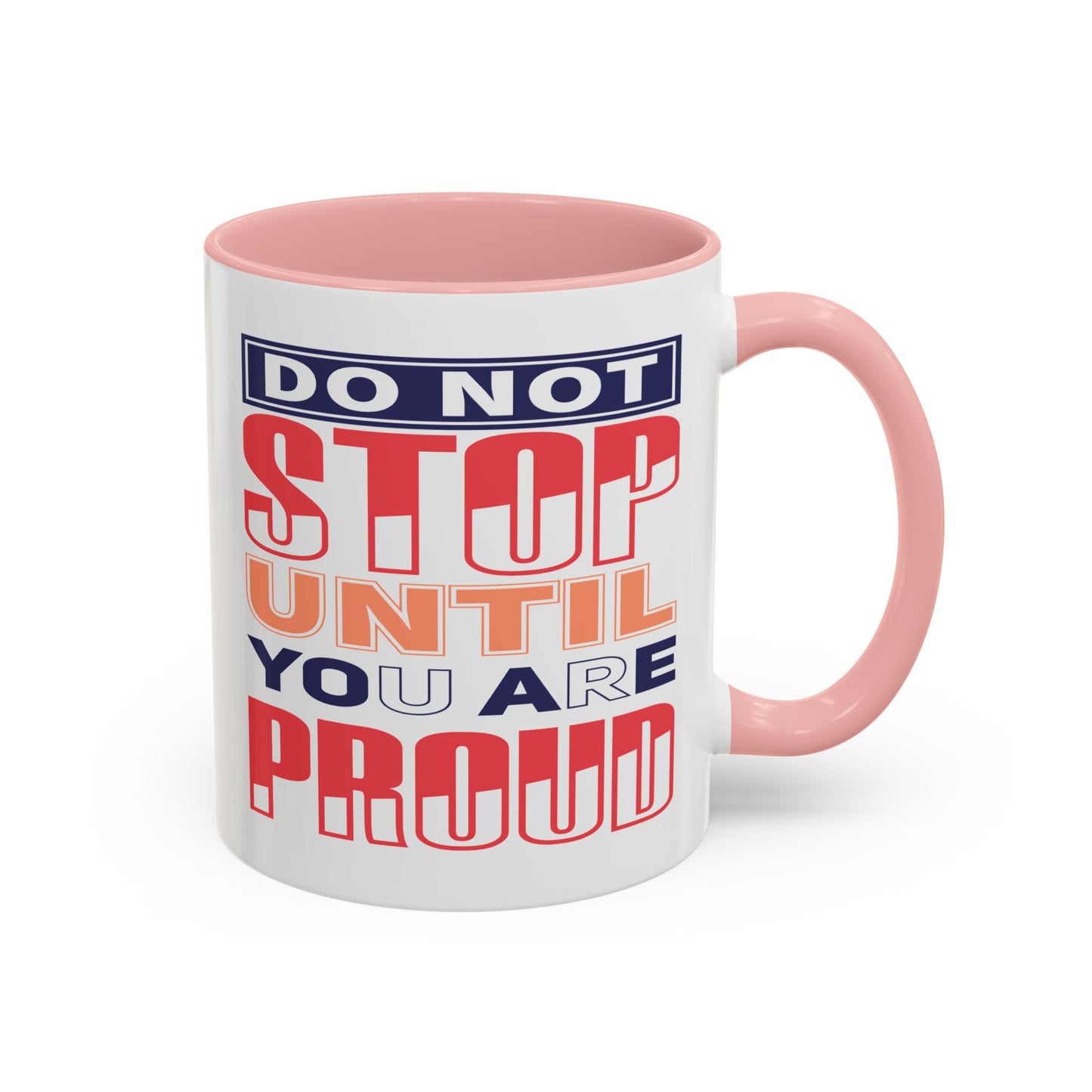 Motivation Mug - Do Not Stop Until You Are Proud