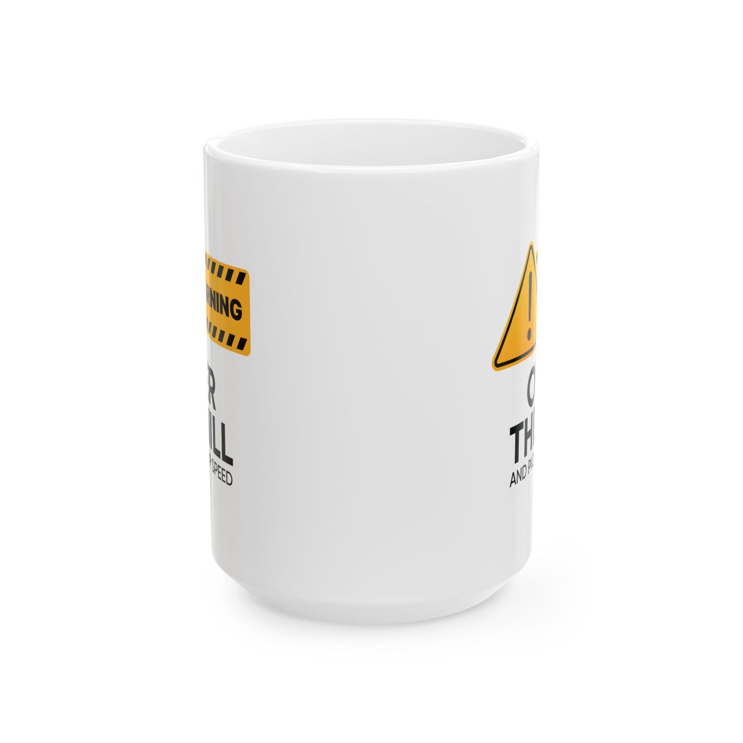 Humor Mug - Warning Over the Hill