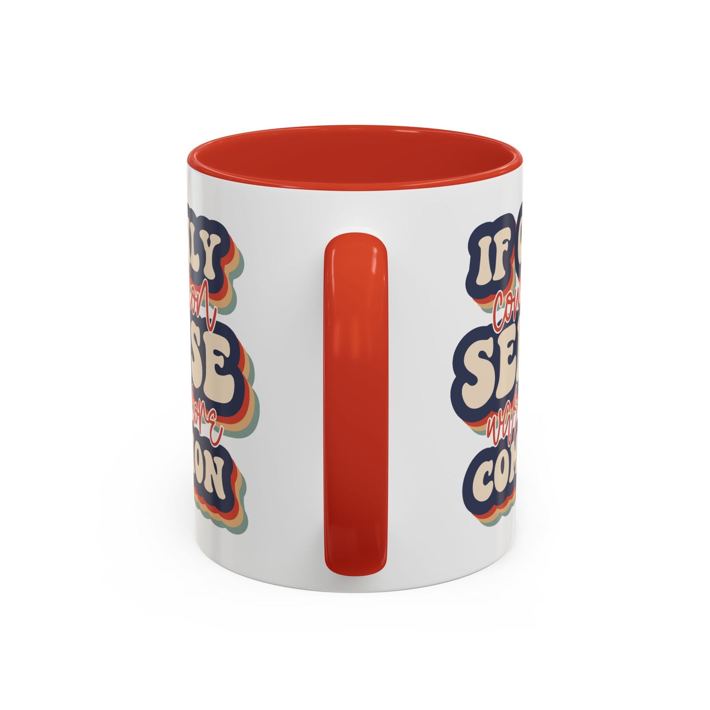 Humor Mug - If Only Common Sense Was More Common