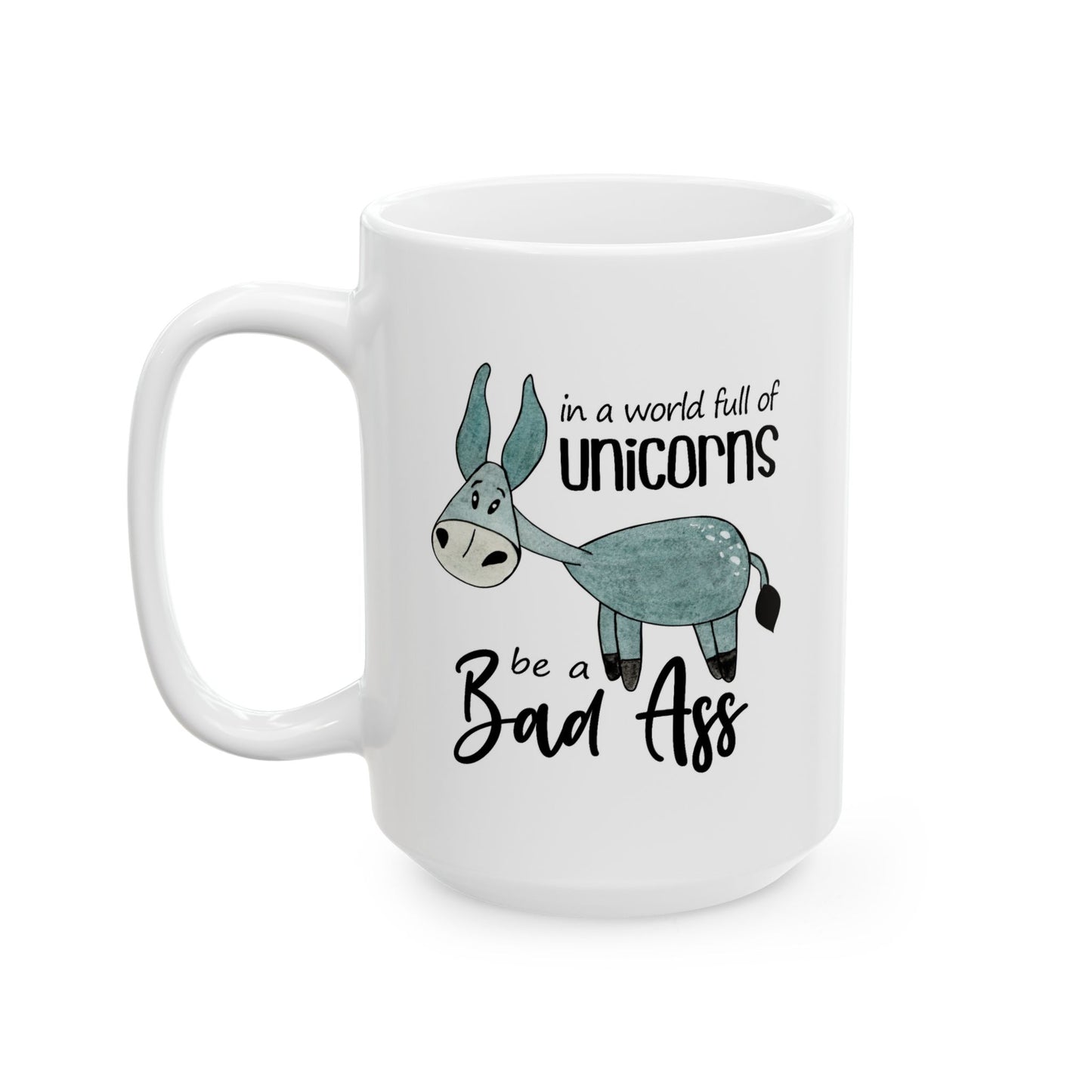 Humor Mug - In a World Full of Unicorns