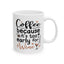Humor Mug - Coffee Because It's Too Early