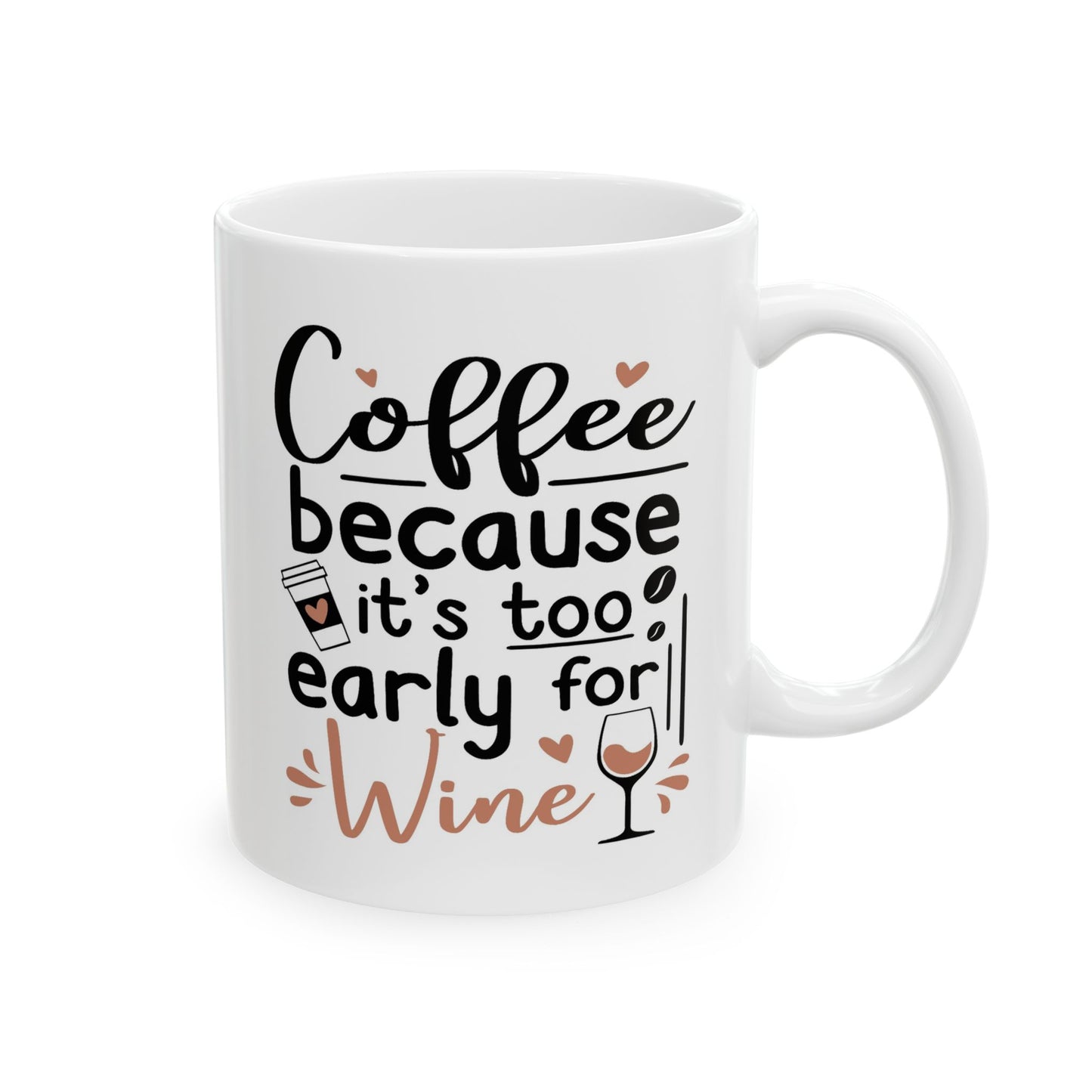 Humor Mug - Coffee Because It's Too Early