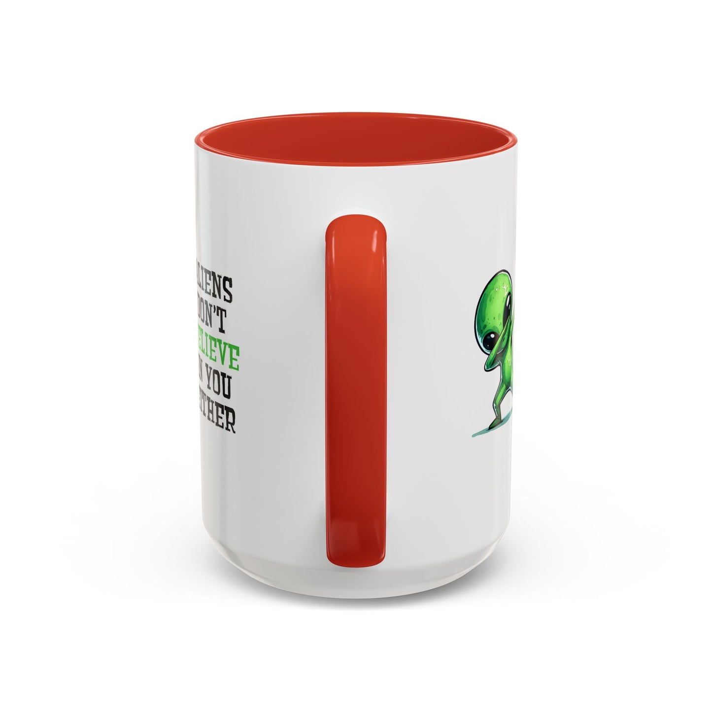 Alien Mug - Aliens Don't Believe In You Either