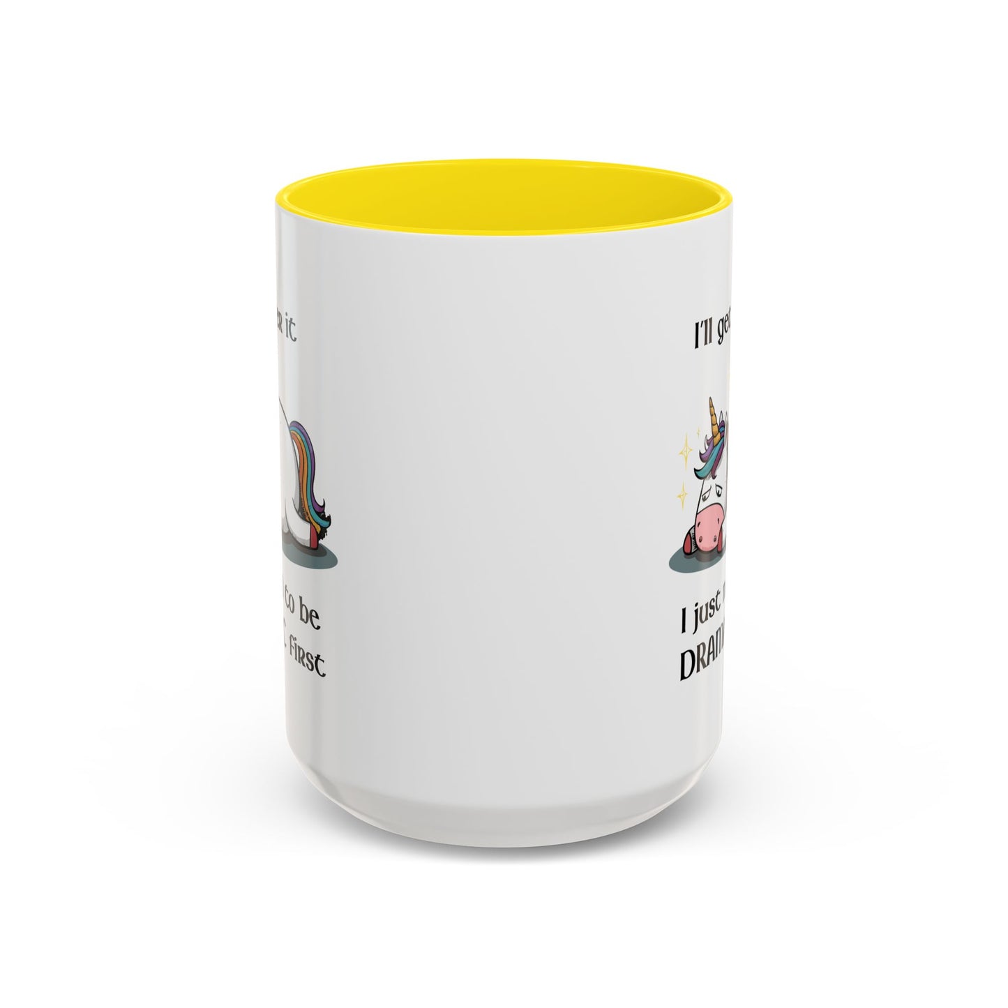 Humor Mug - I'll Get Over It Unicorn