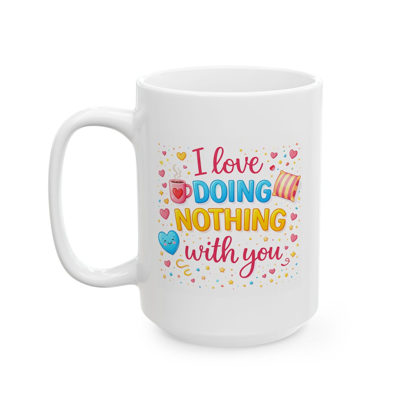 Anniversary Mug - I Like Doing Nothing with You