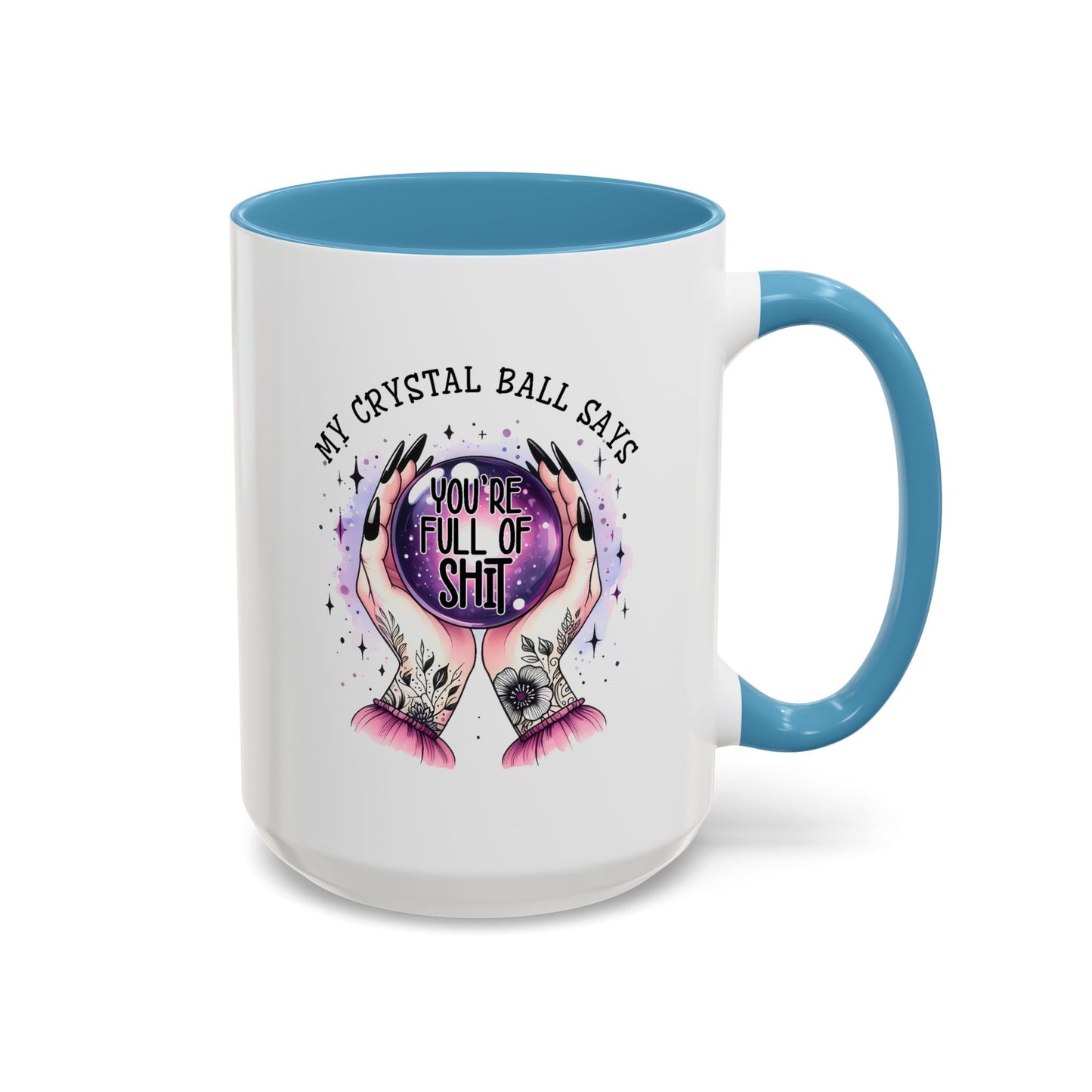 Adult Mug - My Crystal Ball Says You're Full of Shit