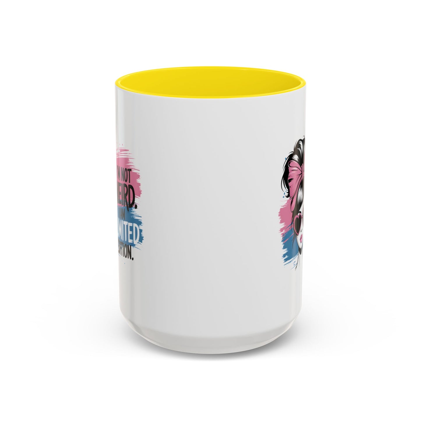 Humor Mug - I'm Not Weird I Am Limited Edition