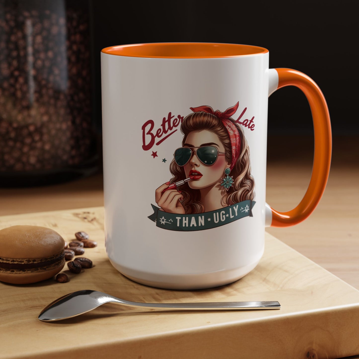 Humor Mug - Better Late Than Ugly
