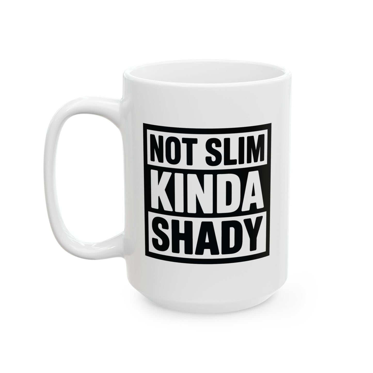 Humor Mug - Not Slim Kinda Shady