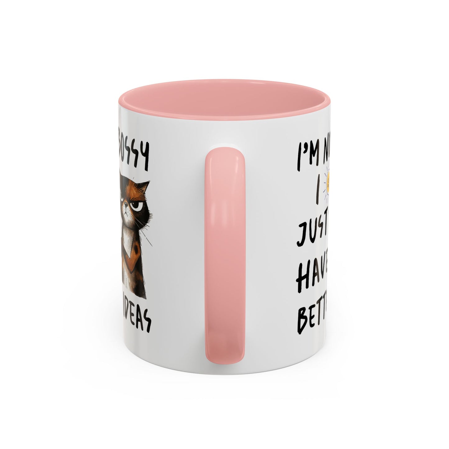 Humor Mug -I'm Not Bossy I Just Have Better Ideas