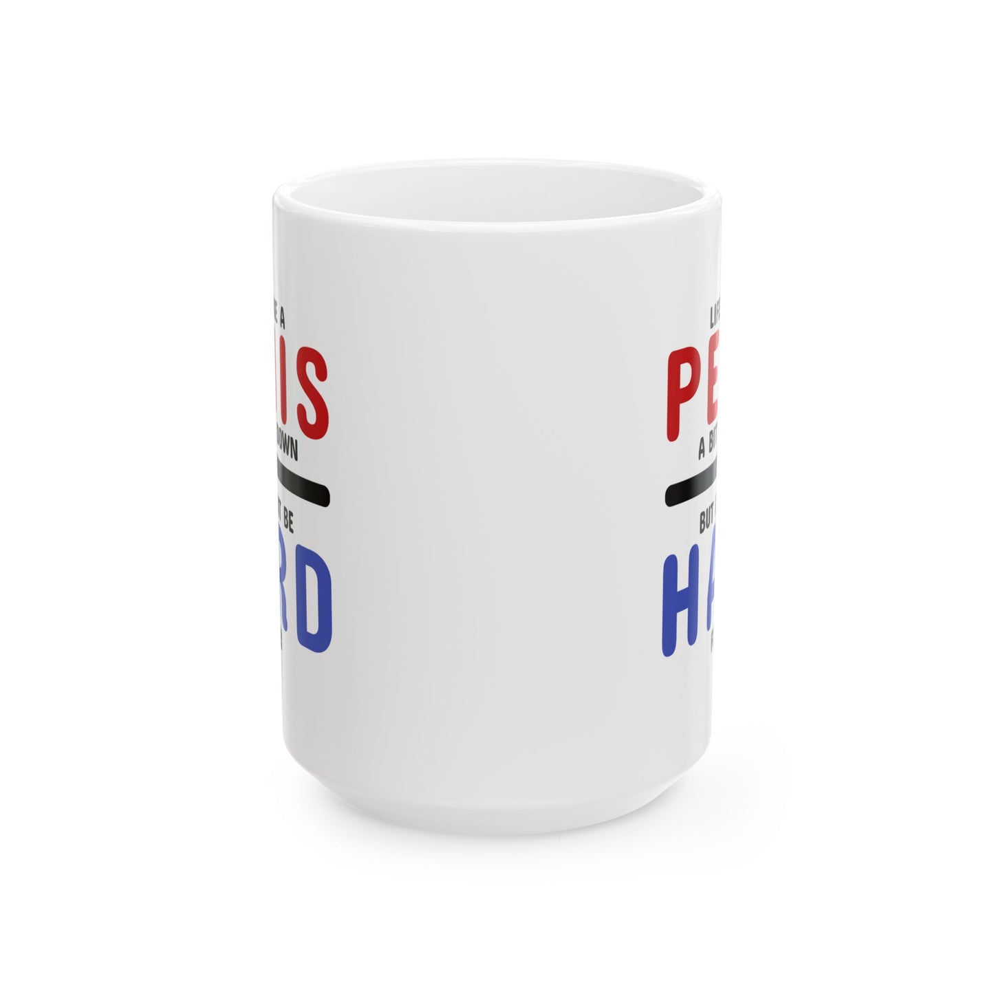 Adult Mug - Life is Like A Penis