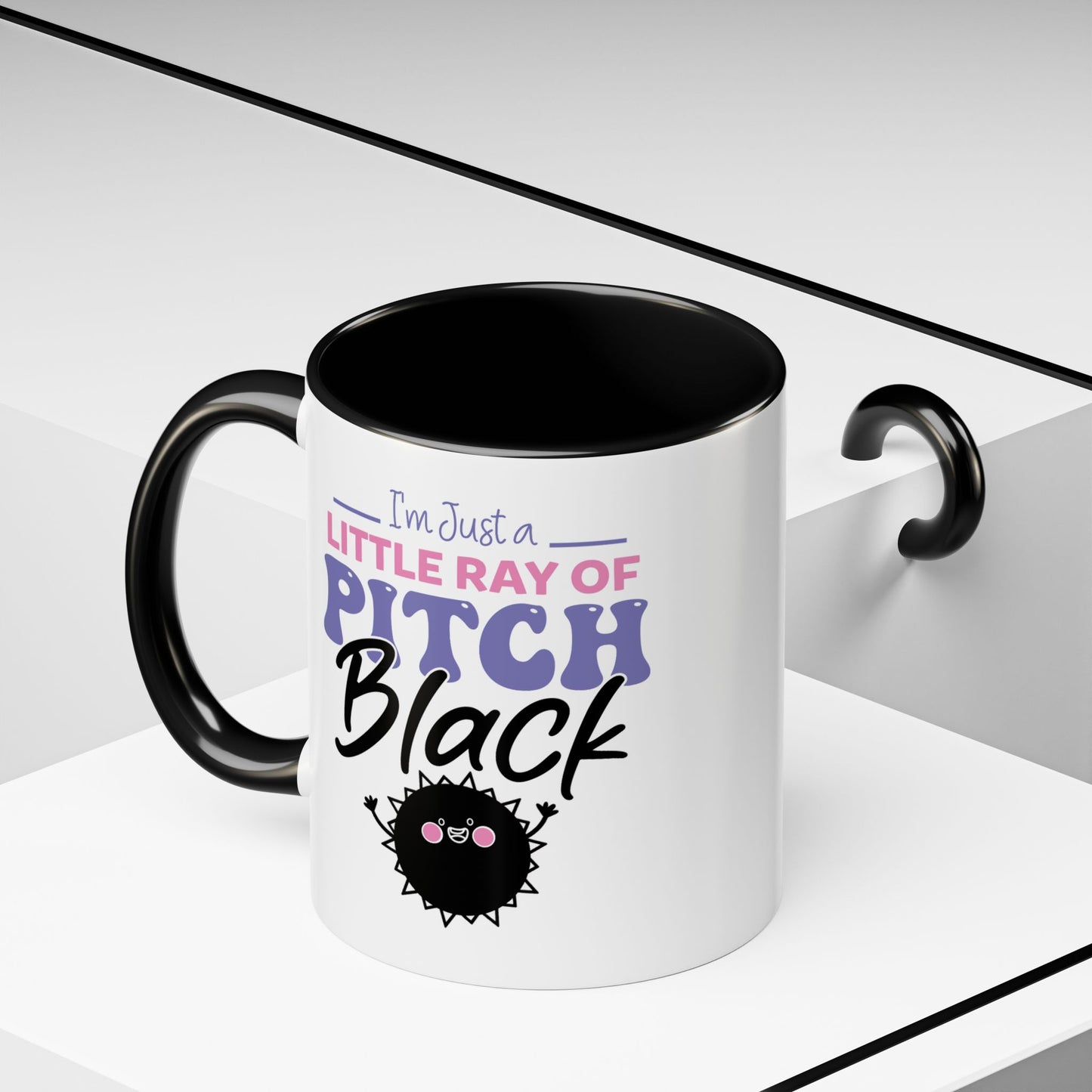 Humor Mug -I'm Just a Little Ray of Pitch Black