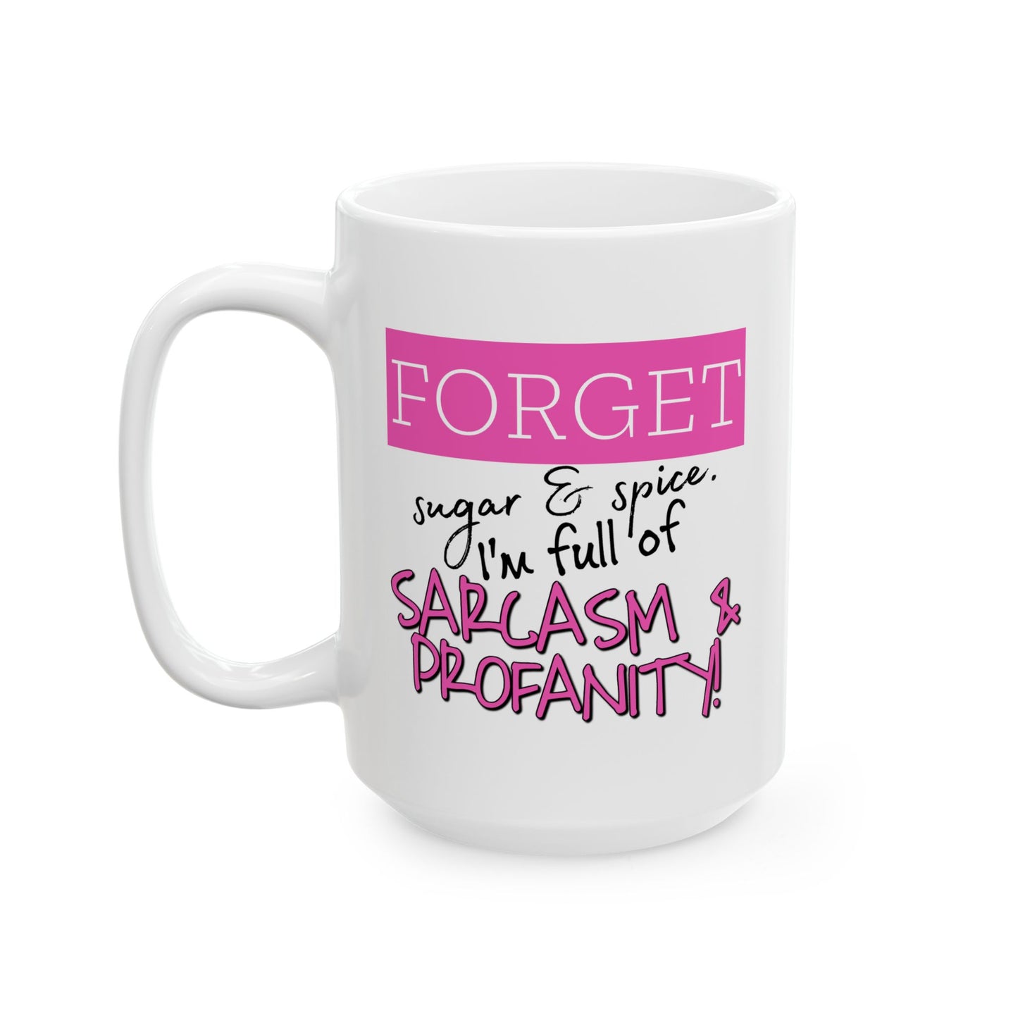 Adult Mug - Forget Sugar & Spice