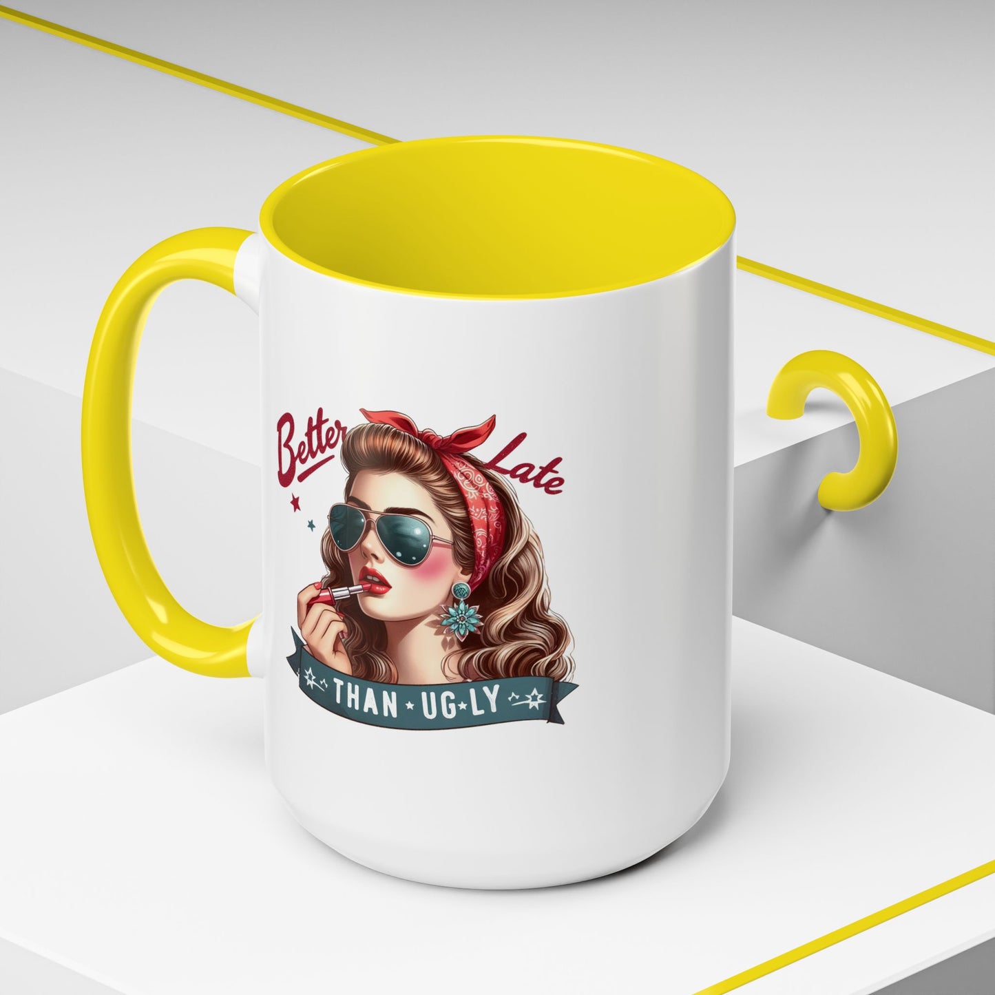 Humor Mug - Better Late Than Ugly