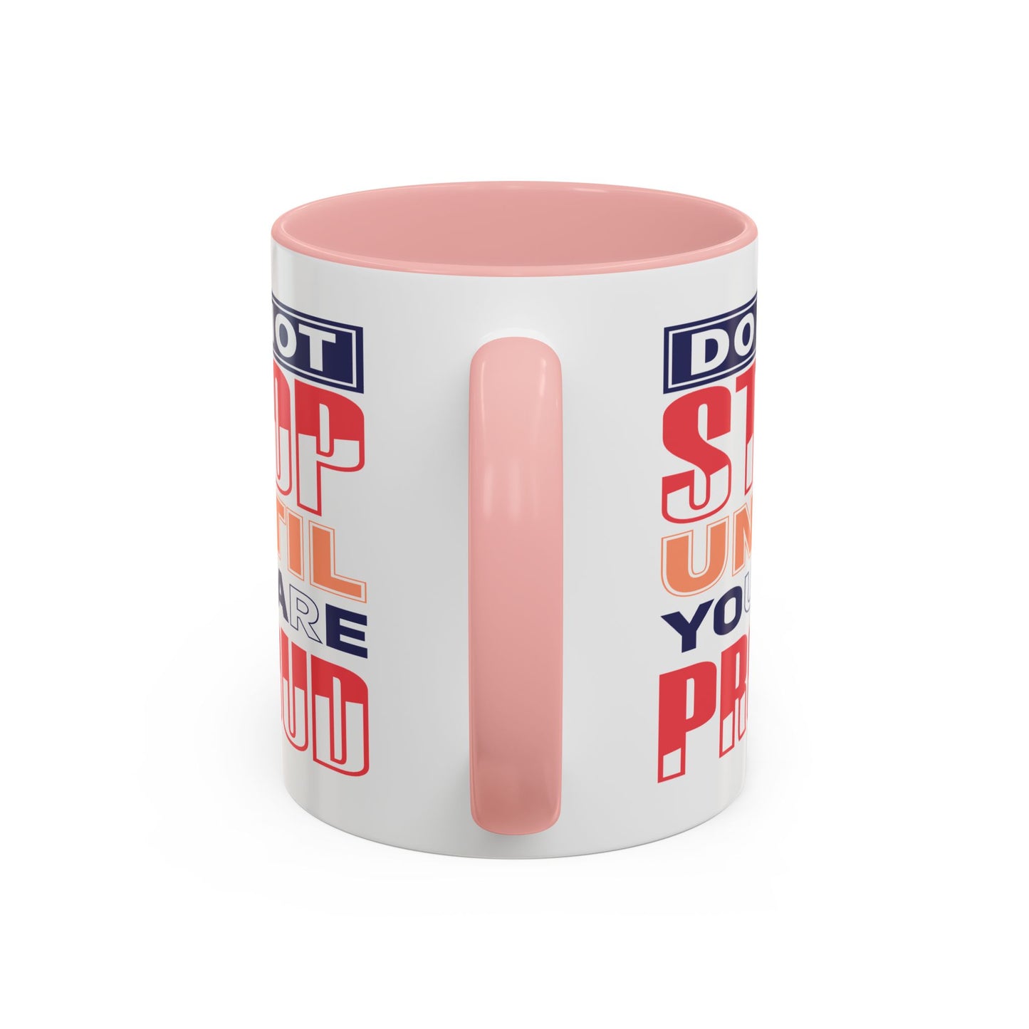 Motivation Mug - Do Not Stop Until You Are Proud