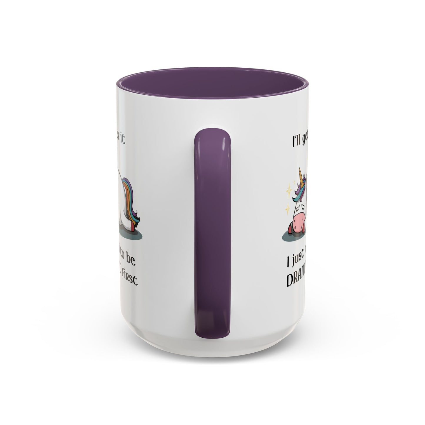 Humor Mug - I'll Get Over It Unicorn