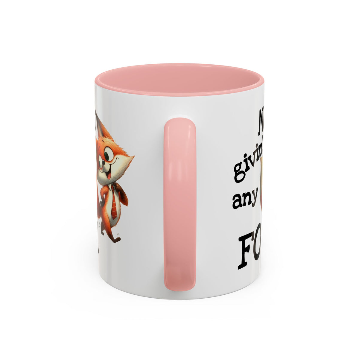 Humor Mug - Not Givin Any Fox