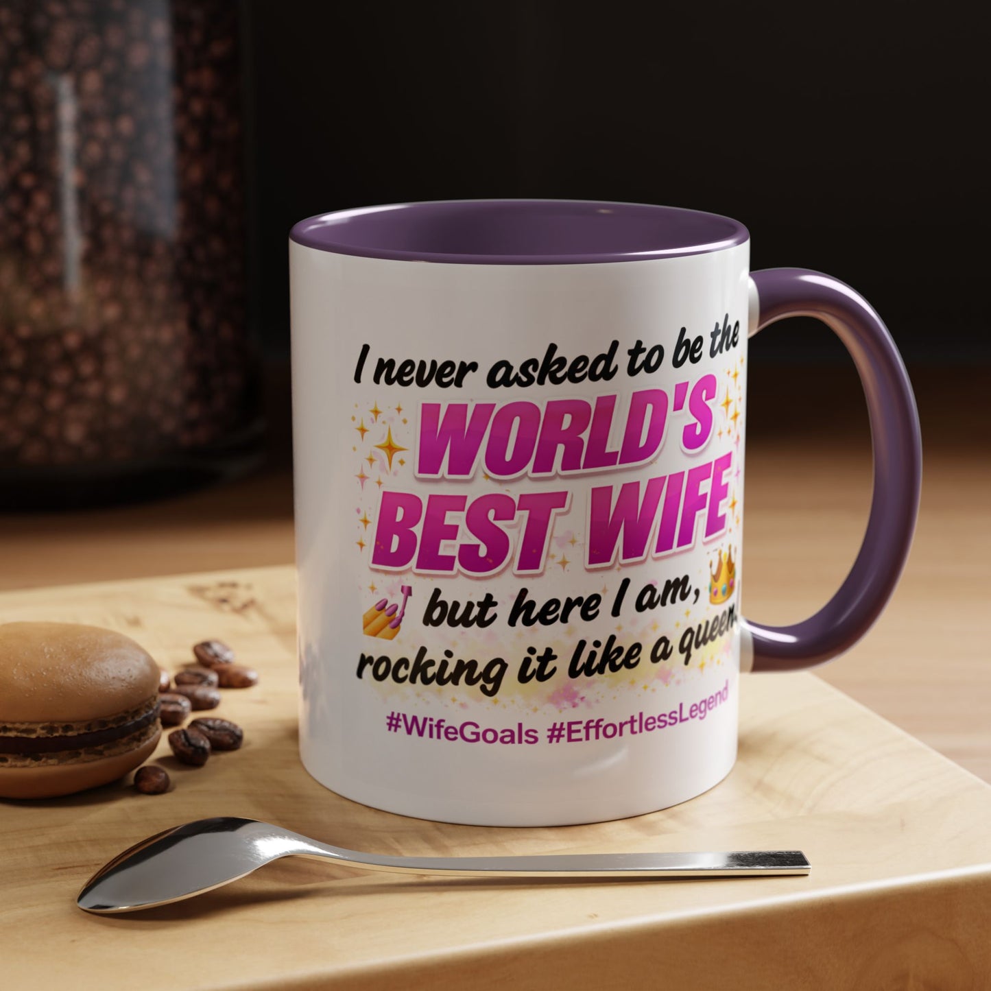 Anniversary Mug - I Never Asked To Be The World's Best Wife