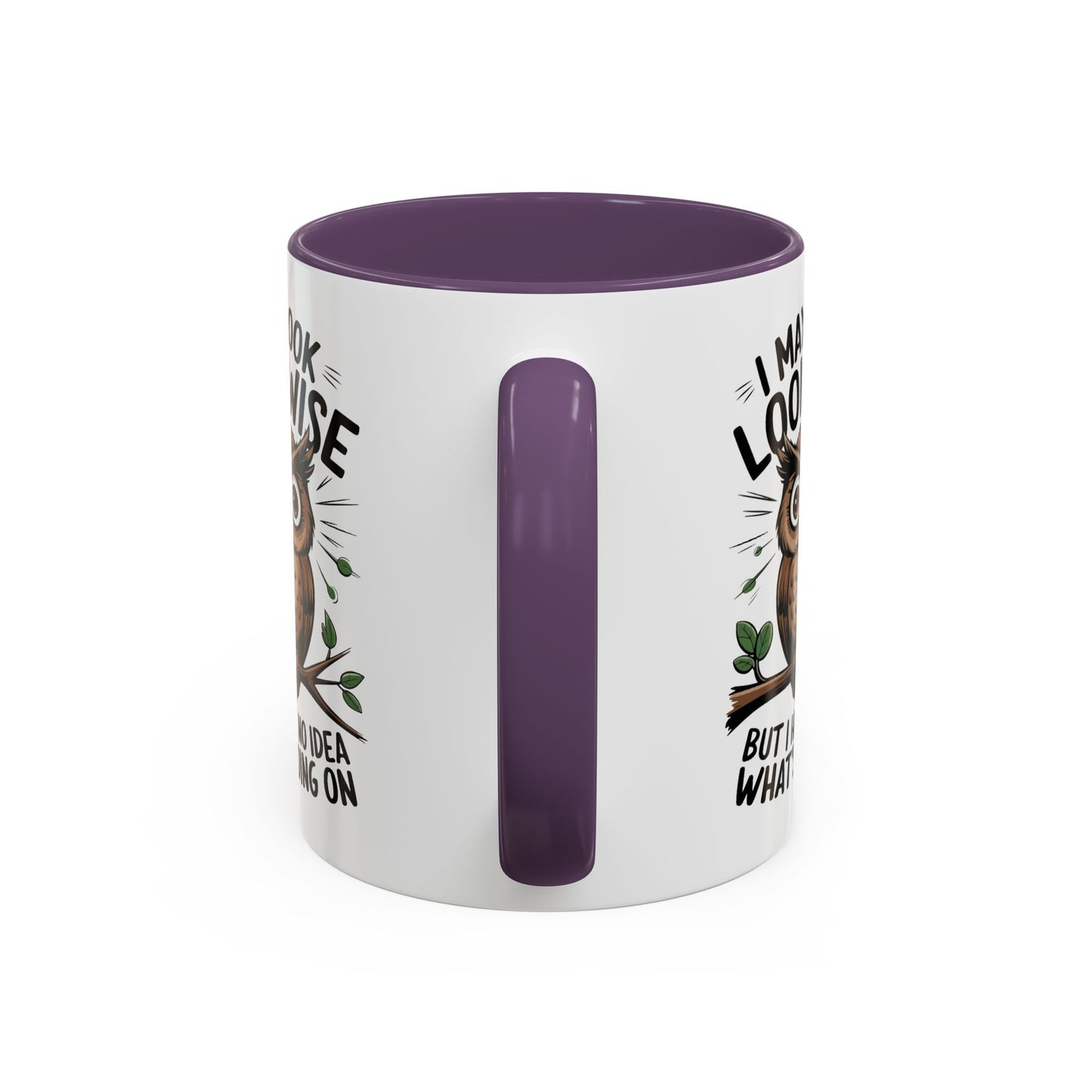 Humor Mug - I May look Wise