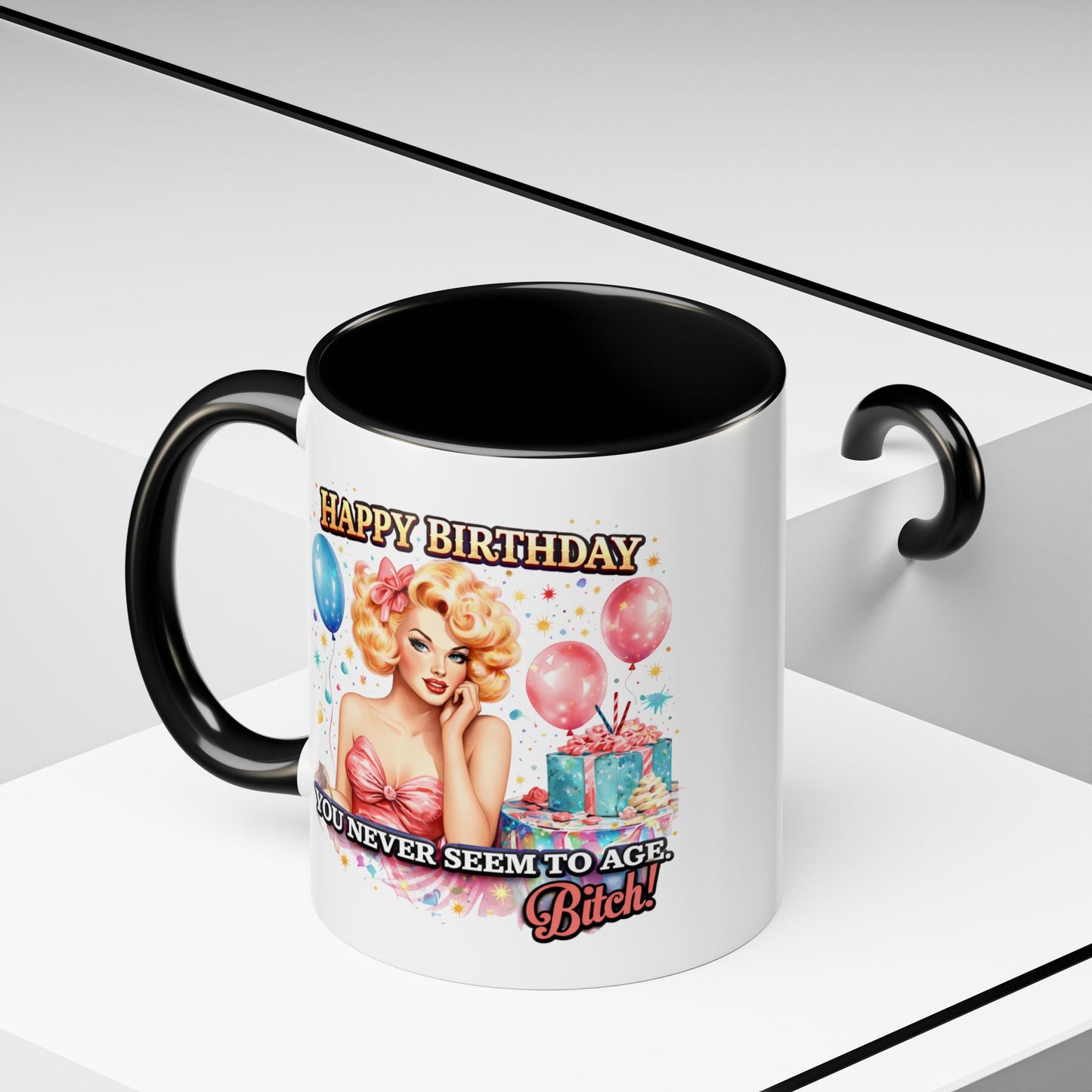 Birthday Mug - You Never Seem To Age Bitch!