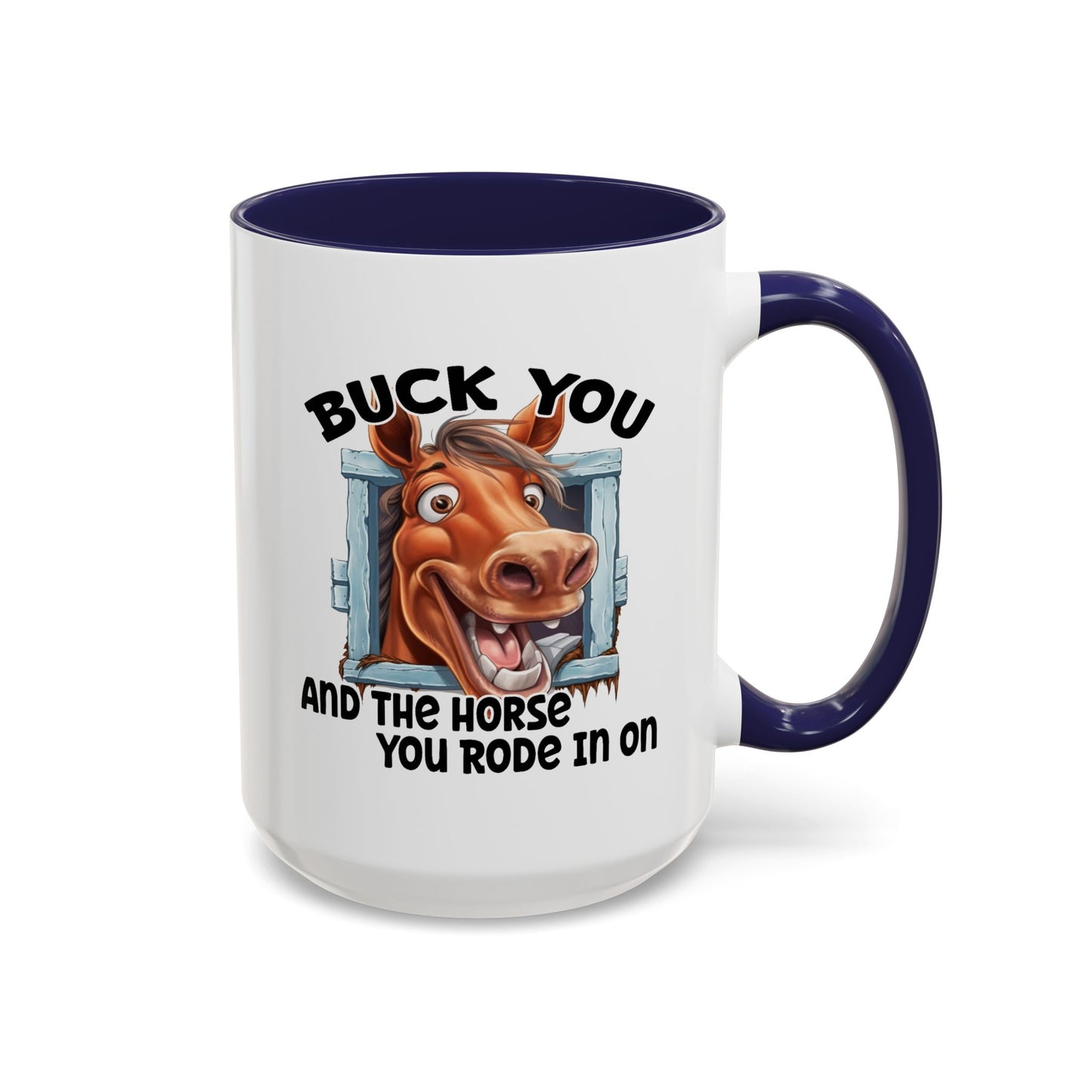 Humor Mug - Buck You and The Horse