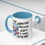 Humor Mug - I Must Warn You