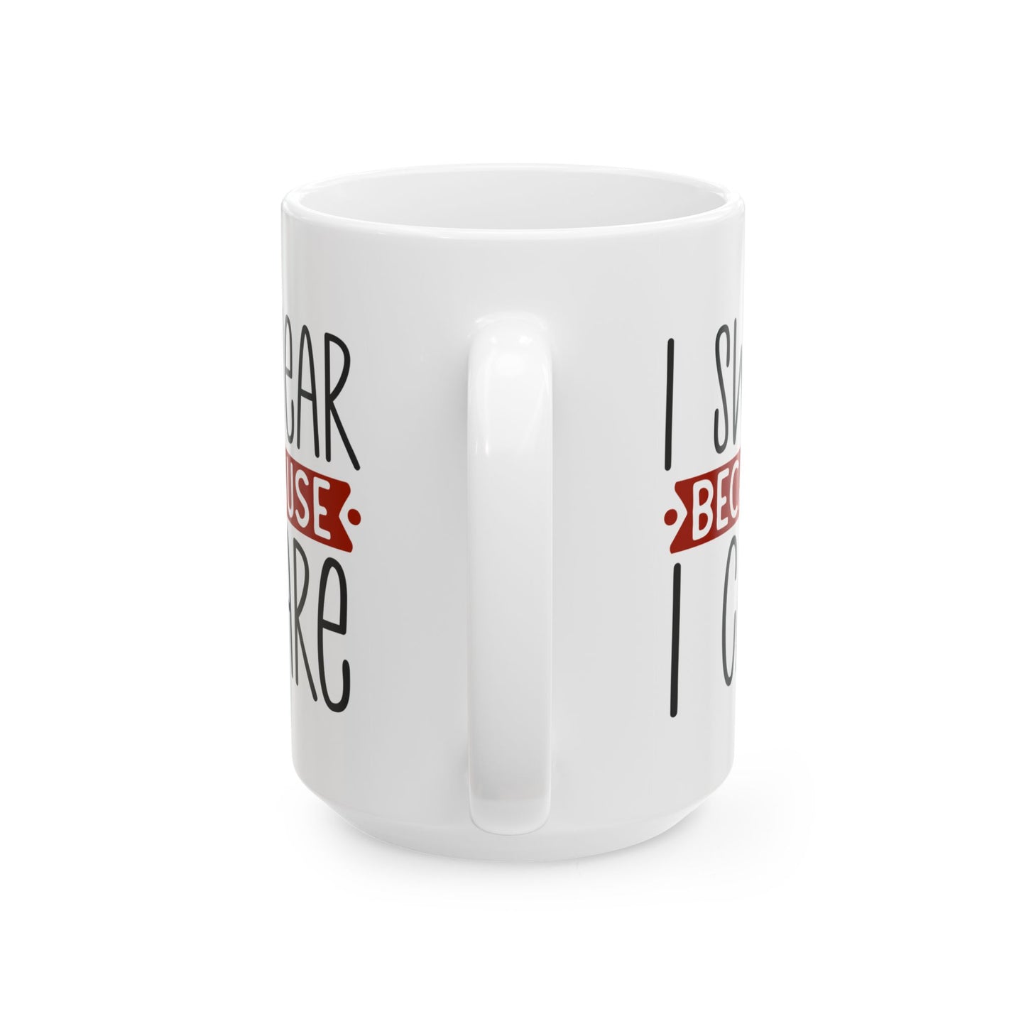 Adult Mug - I Swear Because I Care