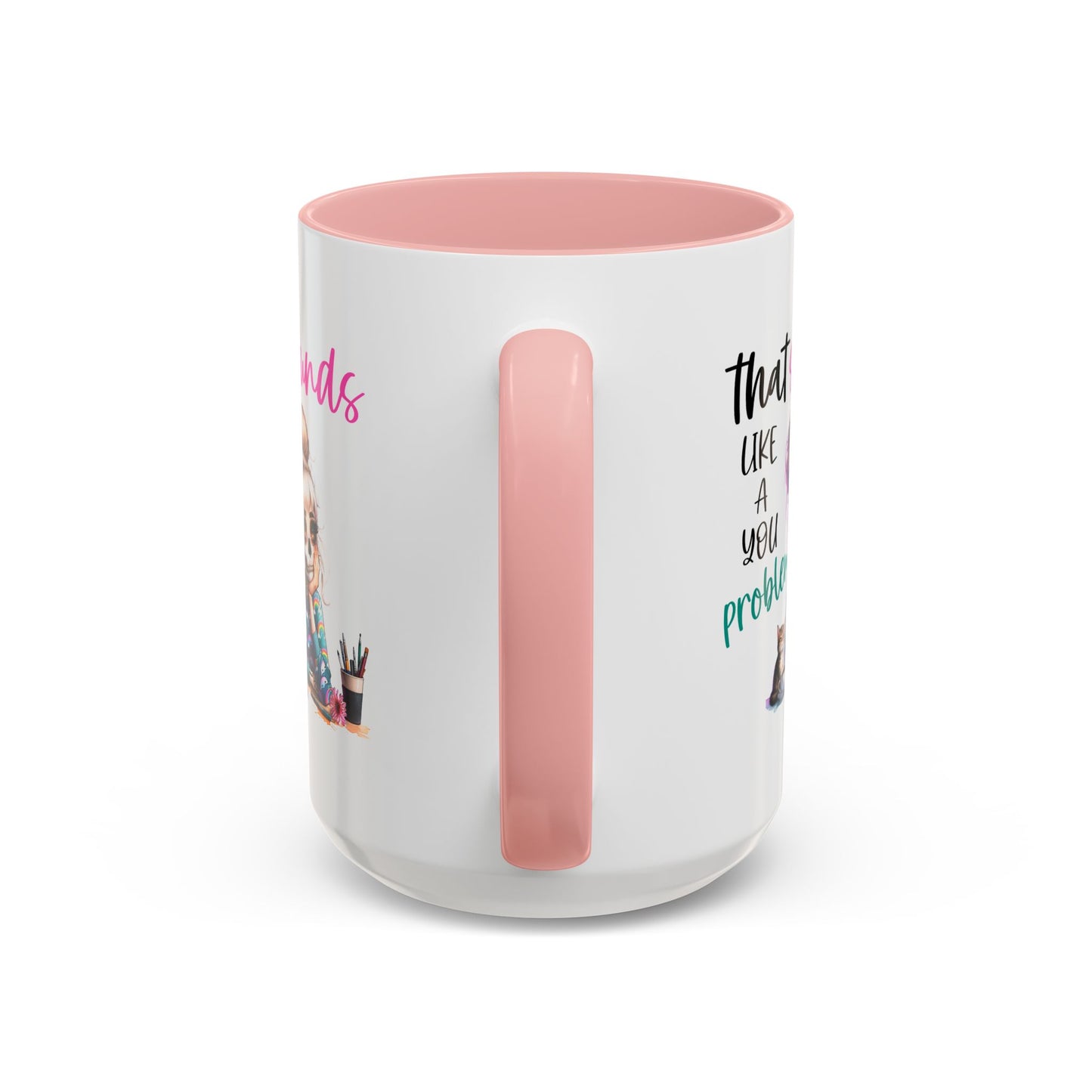 Humor Mug - Sounds Like a You Problem