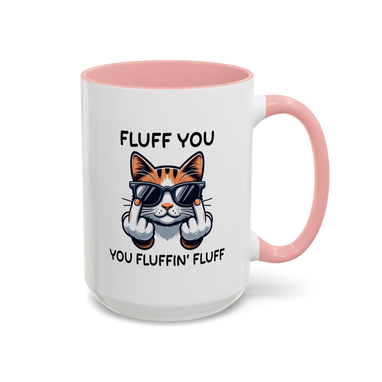 Humor Mug - Fluff You Fluffin' Fluff