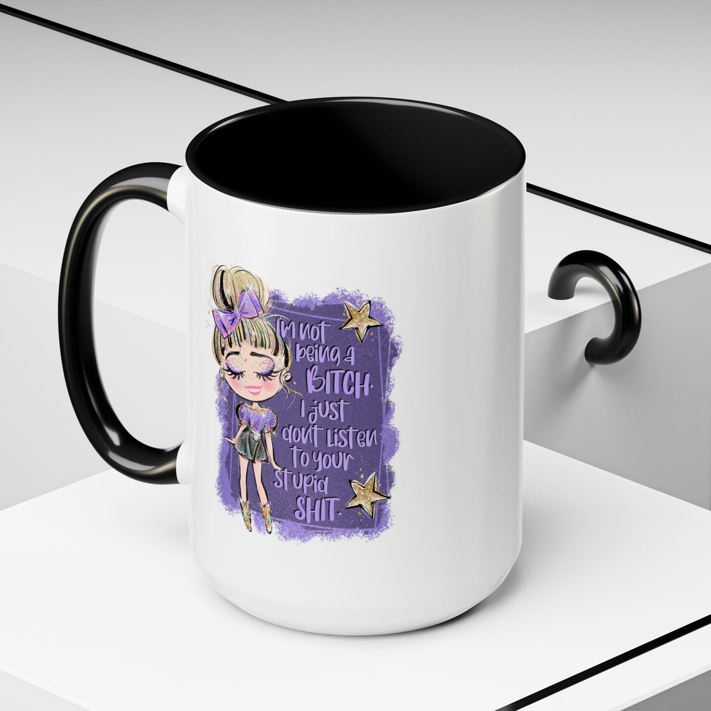 Humor Mug - I'm Not Being a Bitch