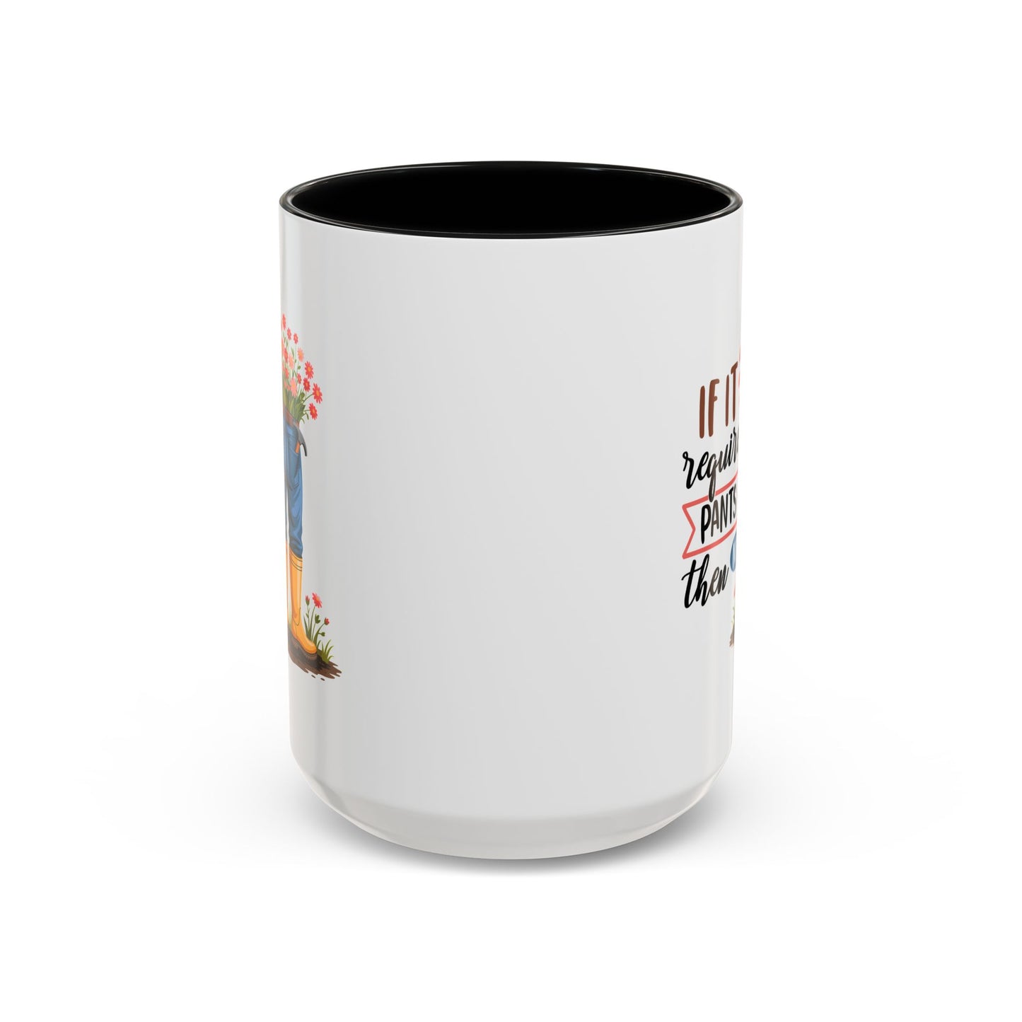 Humor Mug - If It Requires Pants Then No