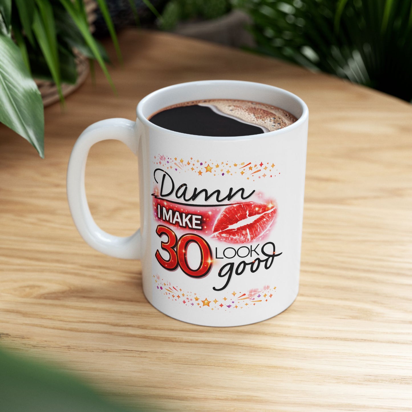 Birthday Mug - Damn I Make 30 Look Good