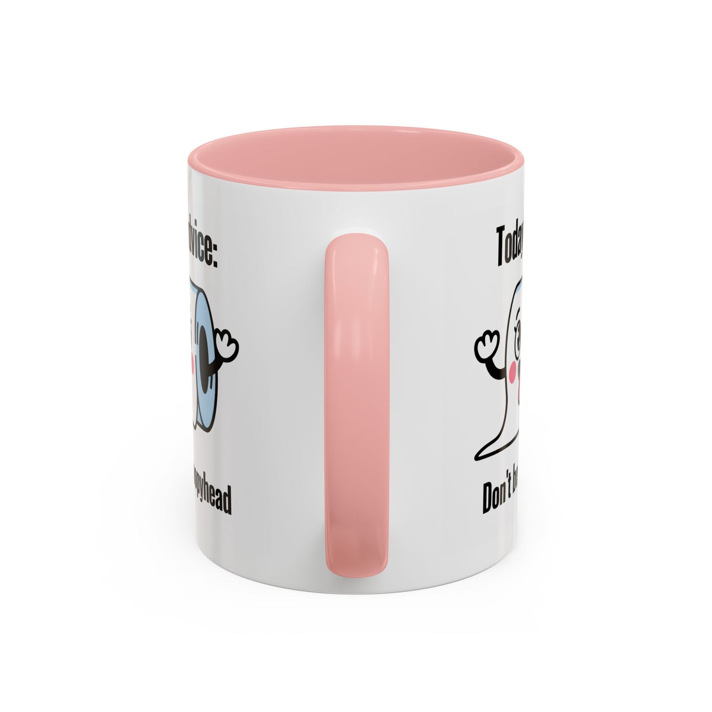 Humor Mug - Today's Advice