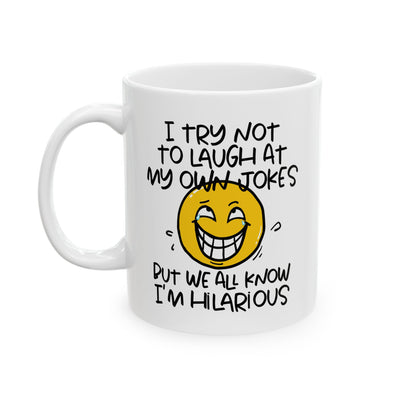 Humor Mug - I Try Not To Laugh At My Own Jokes