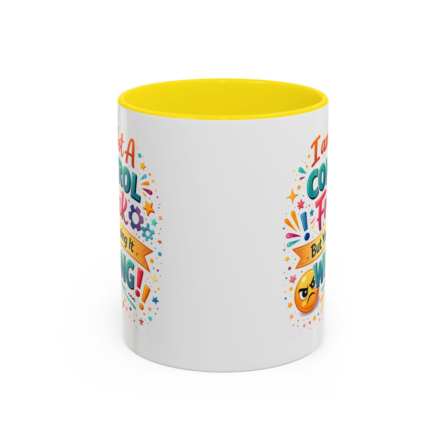 Humor Mug - I Am Not A Control Freak