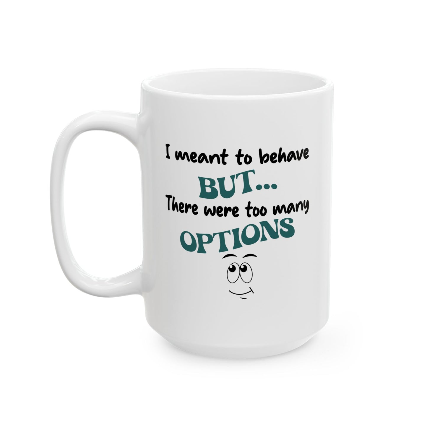 Humor Mug - I Meant to Behave