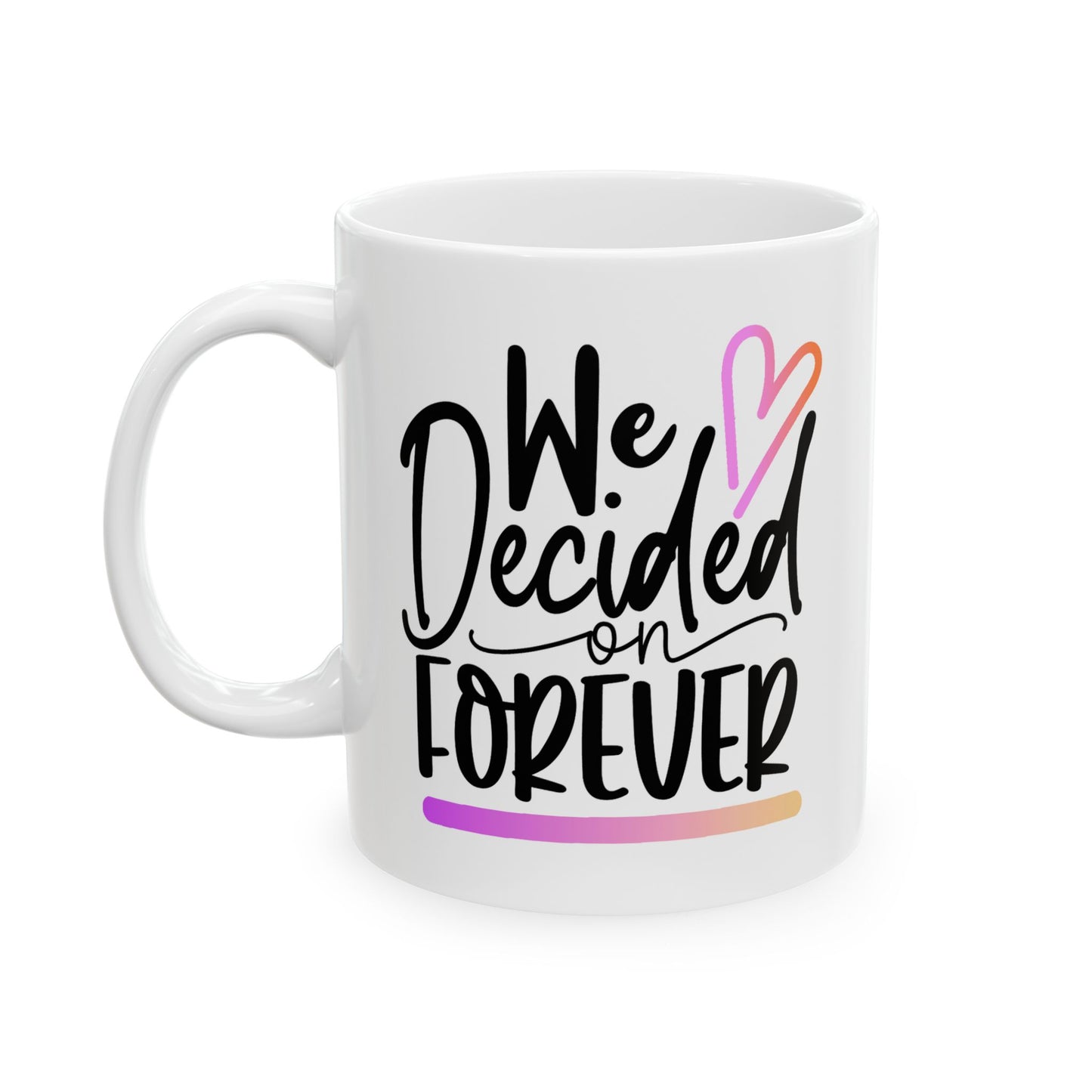 Anniversary Mug - We Decided On Forever 1