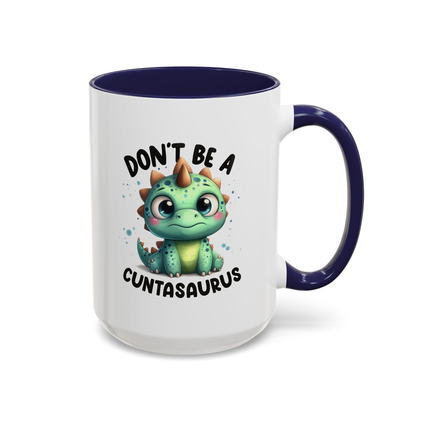 Humor Mug - Don't Be a Cuntasaurus