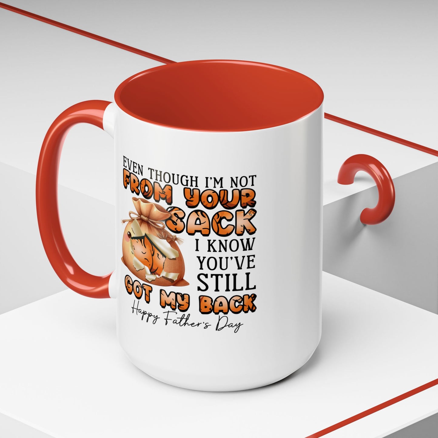 Father's Day Mug - Even Though I'm Not