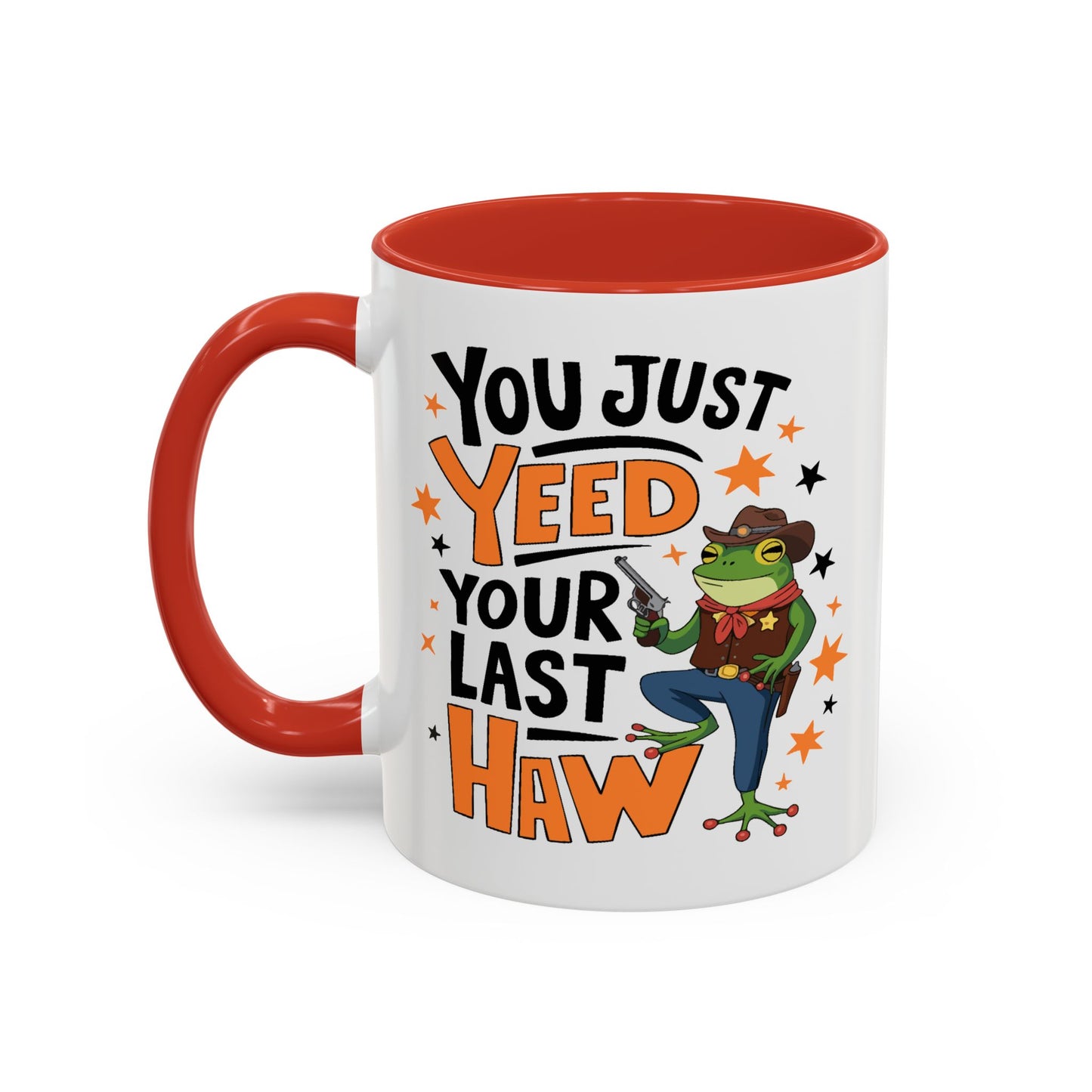 Humor Mug - You Just Yeed Your Last Haw