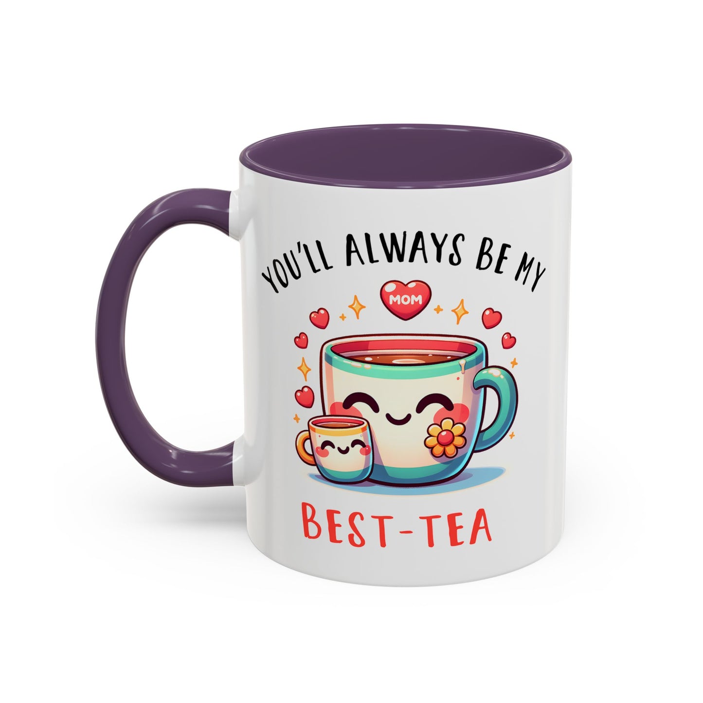 Mother's Day Mug - You'll Always Be My Best-Tea