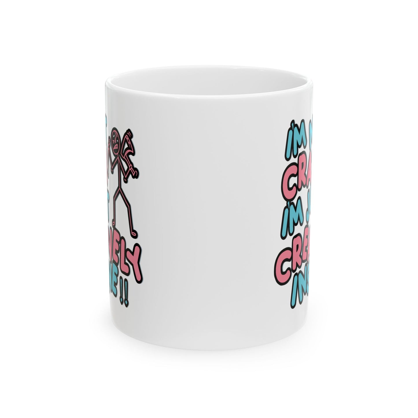 Humor Mug - I'm Not Crazy