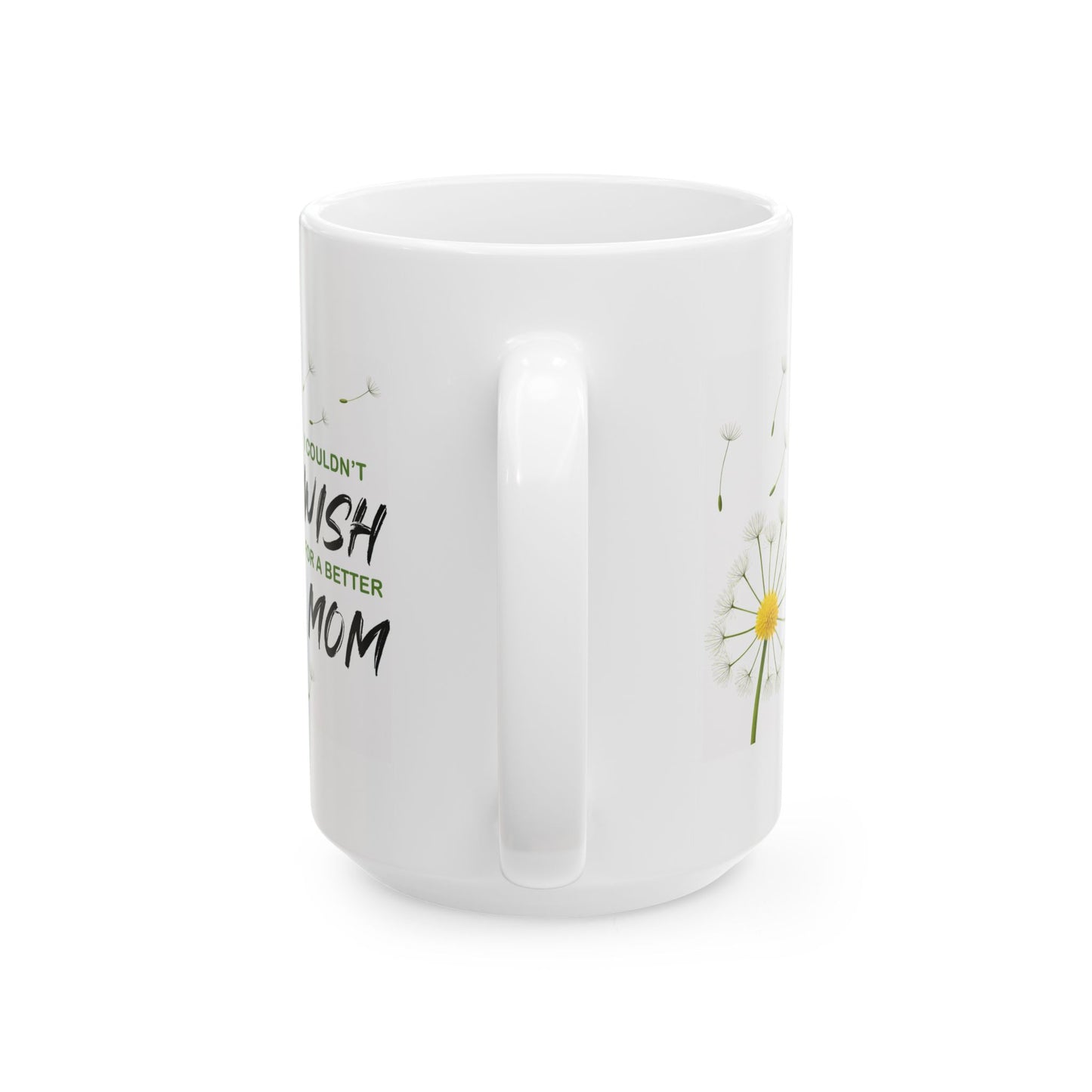 Mother's Day Mug - I Couldn't Wish For