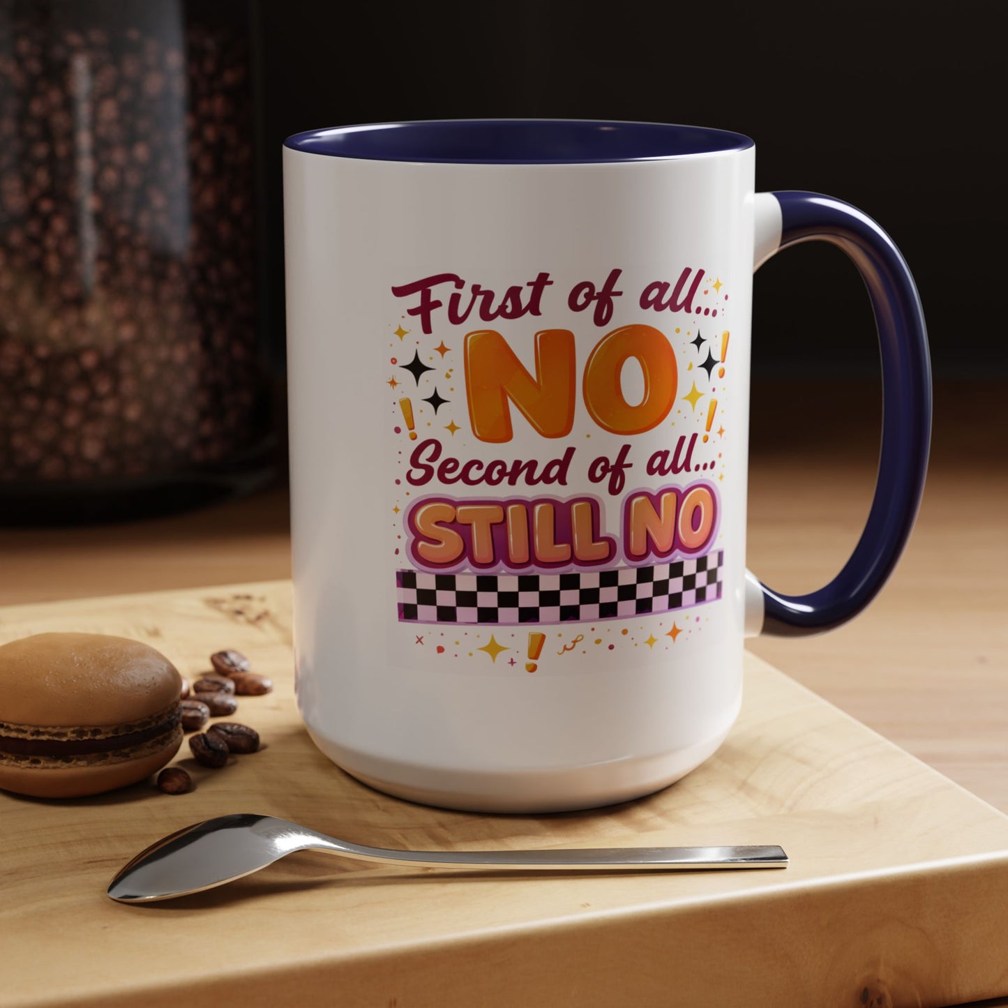 Humor Mug - First of All No