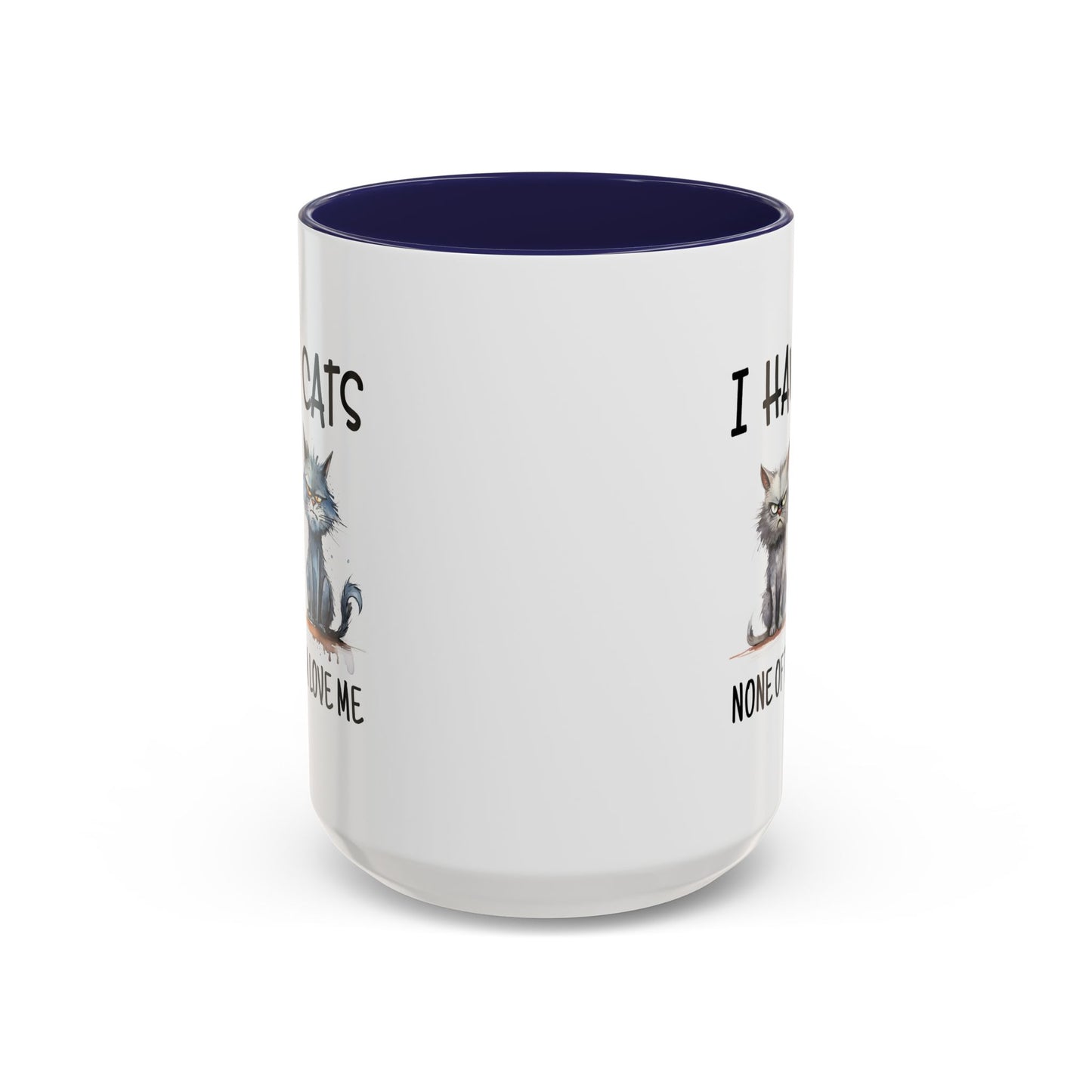 Humor Mug - I Have Cats None of Them Love Me